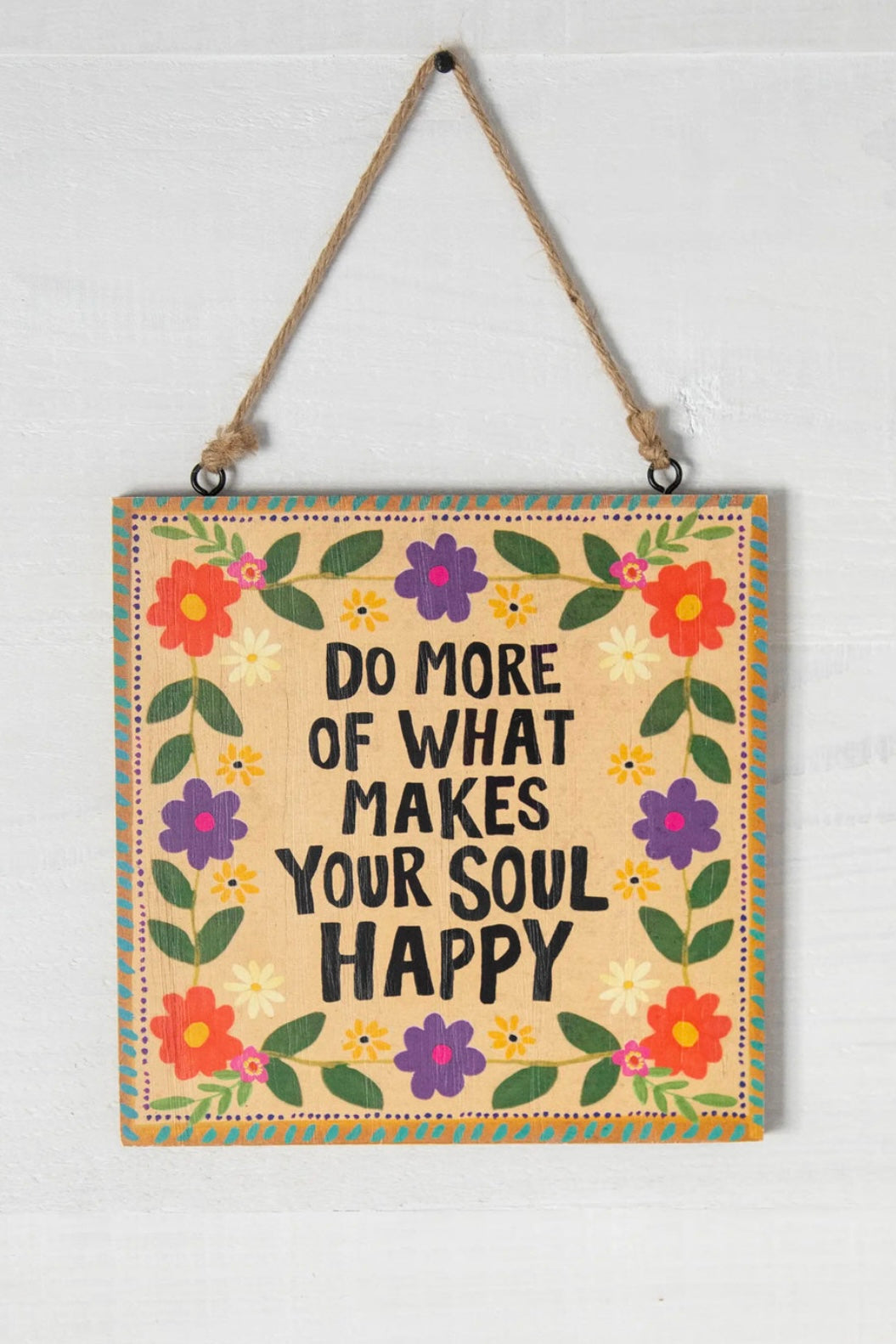 Natural Life Porch Sign Do More of What Makes Your Soul Happy