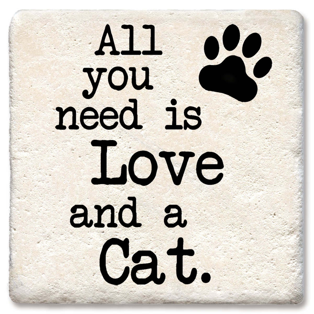 All You Need is Love and a Cat Limestone Drink Coaster