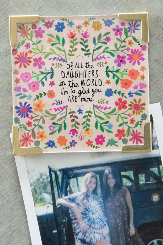 Natural Life Corner Magnet- Of All The Daughters