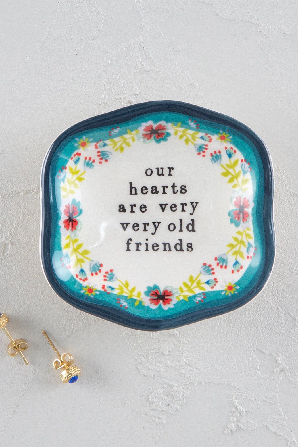 Natural Life Artisan Trinket Dish- Our Hearts Are Very Old Friends