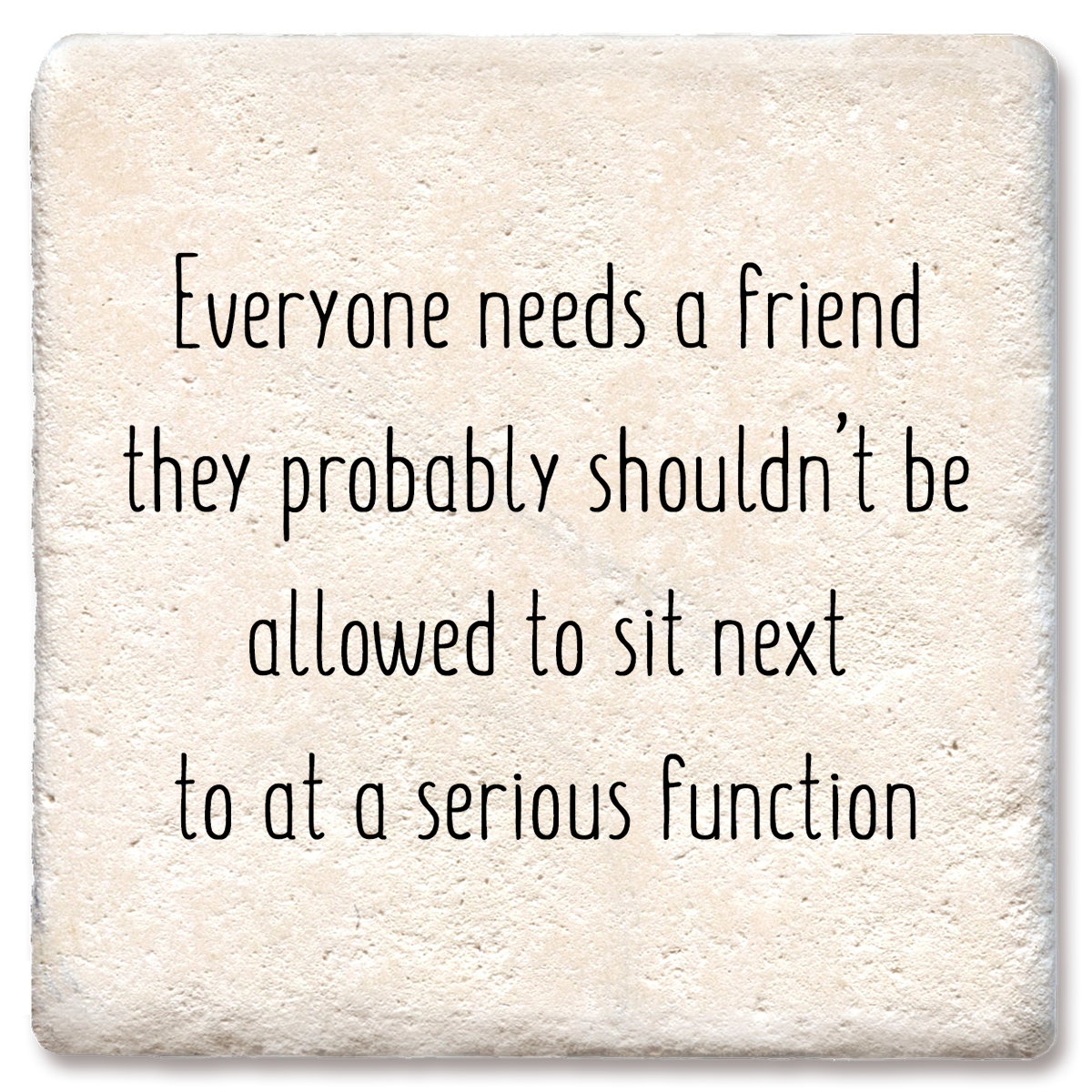 Everyone Needs a Friend Limestone Drink Coaster