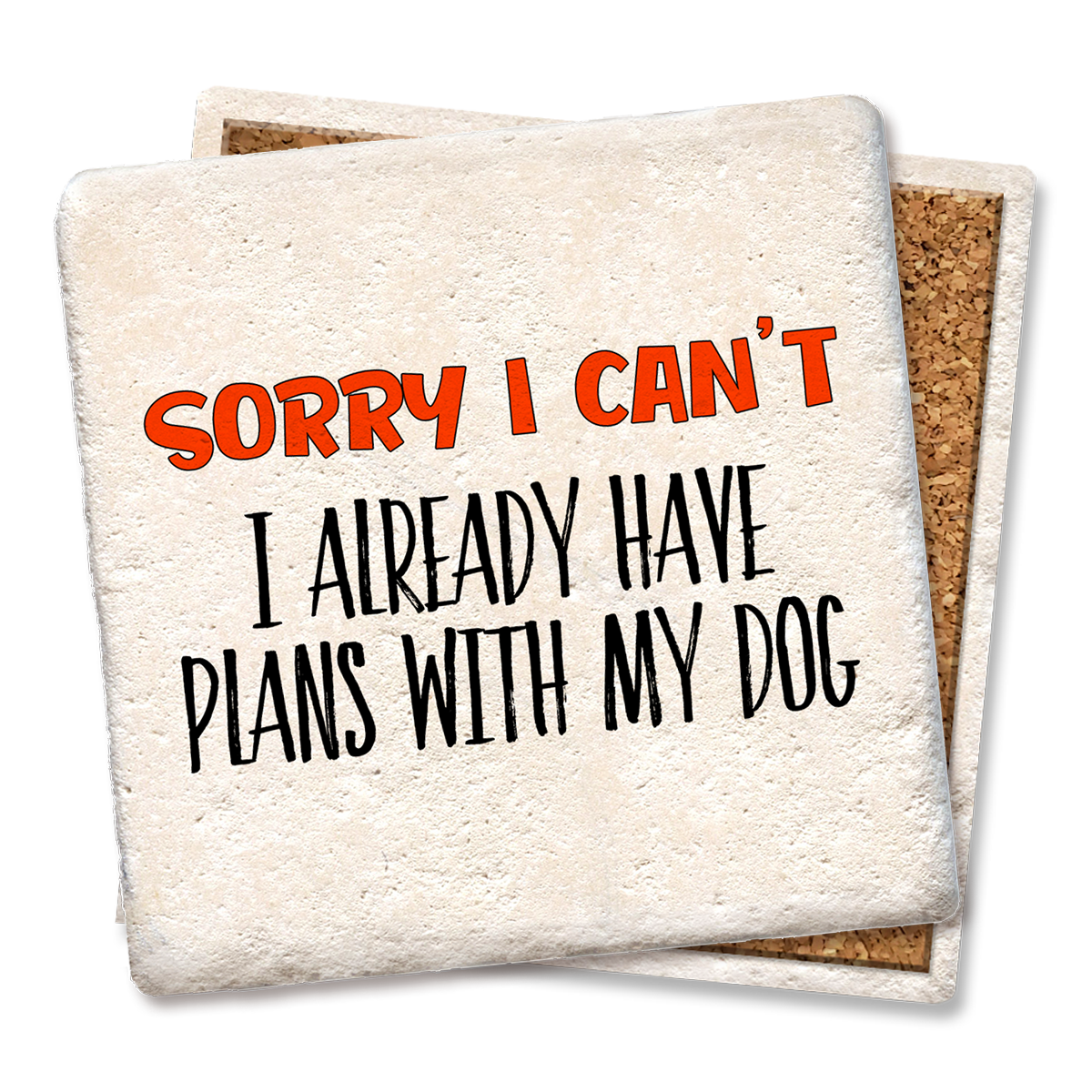 Sorry I Can't I Have Plans With My Dog Limestone Drink Coaster