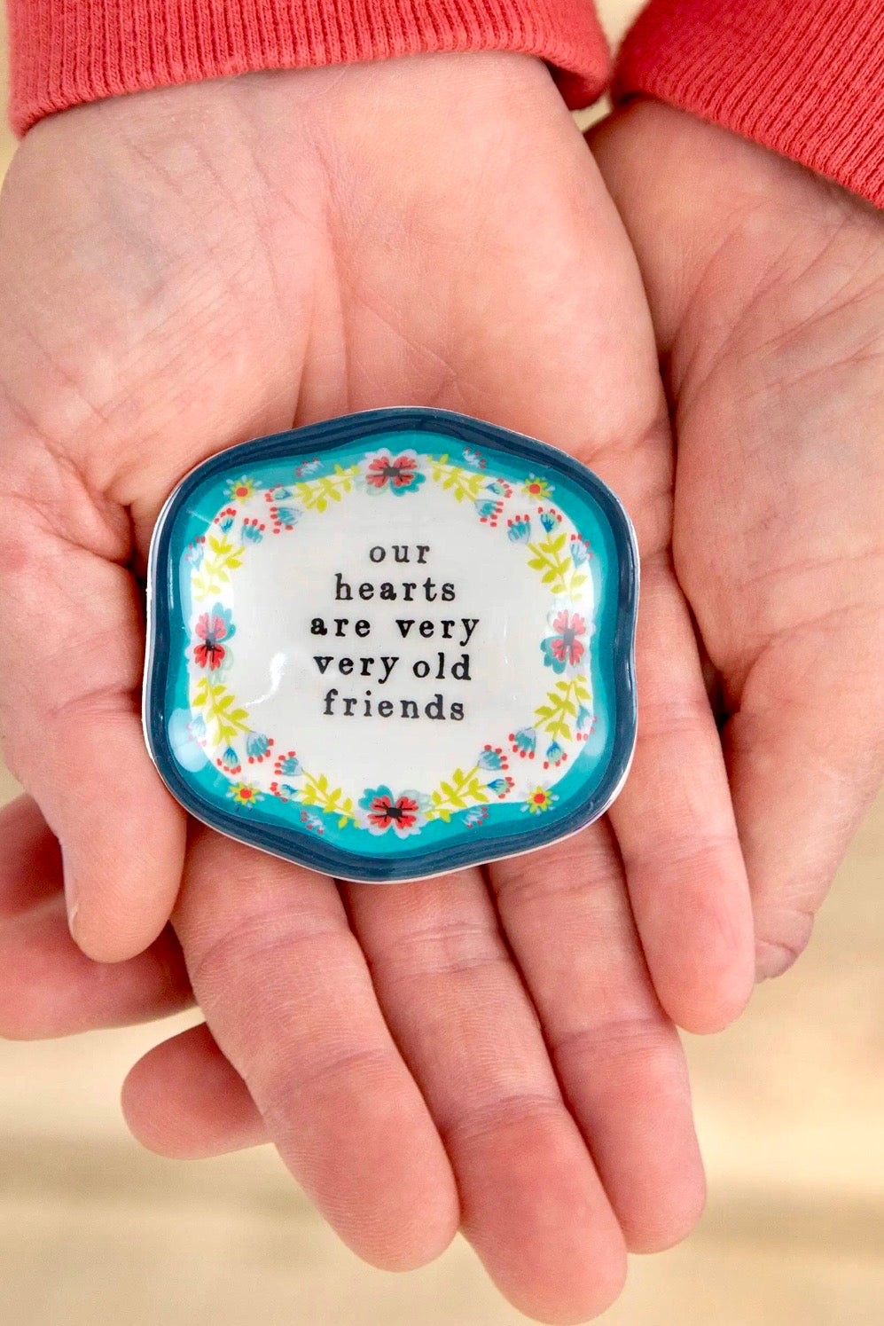 Natural Life Artisan Trinket Dish- Our Hearts Are Very Old Friends