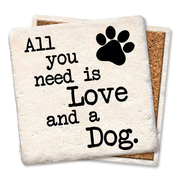 All You Need Is Love and a Dog Limestone Drink Coaster