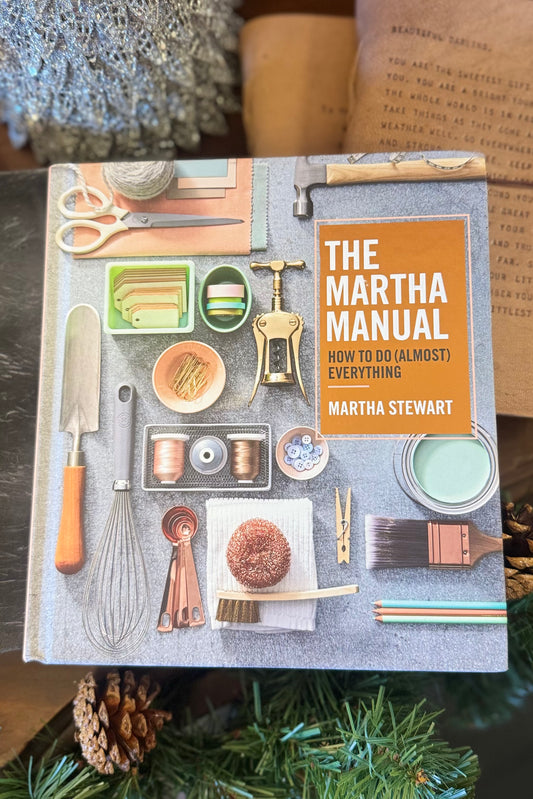 The Martha Manual: How to Do Almost Everything by Martha Stewart ￼