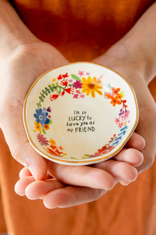 Natural Life Perfect Little Trinket Bowl - Lucky to Have You as my Friend