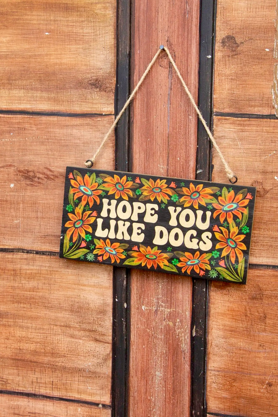 Natural Life Wooden Porch Sign Hope You Like Dogs