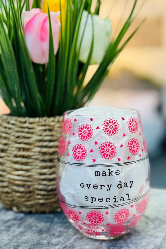 Make Every Day Special 18 Ounce Stemless Wine Glass