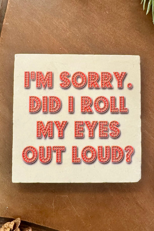 Text card with 'I'm sorry. Did I roll my eyes out loud?' on a brown background