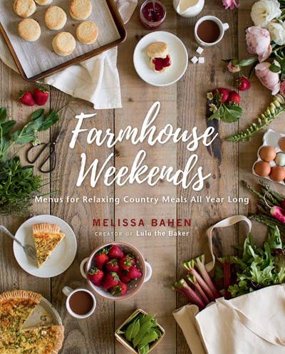 Farmhouse Weekends: Menus for Relaxing Country Meals All Year- Bahen